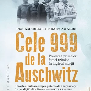 Cele 999 de la Auschwitz. Povestea primelor femei trimise in lagarul mortii - Heather Dune Macadam