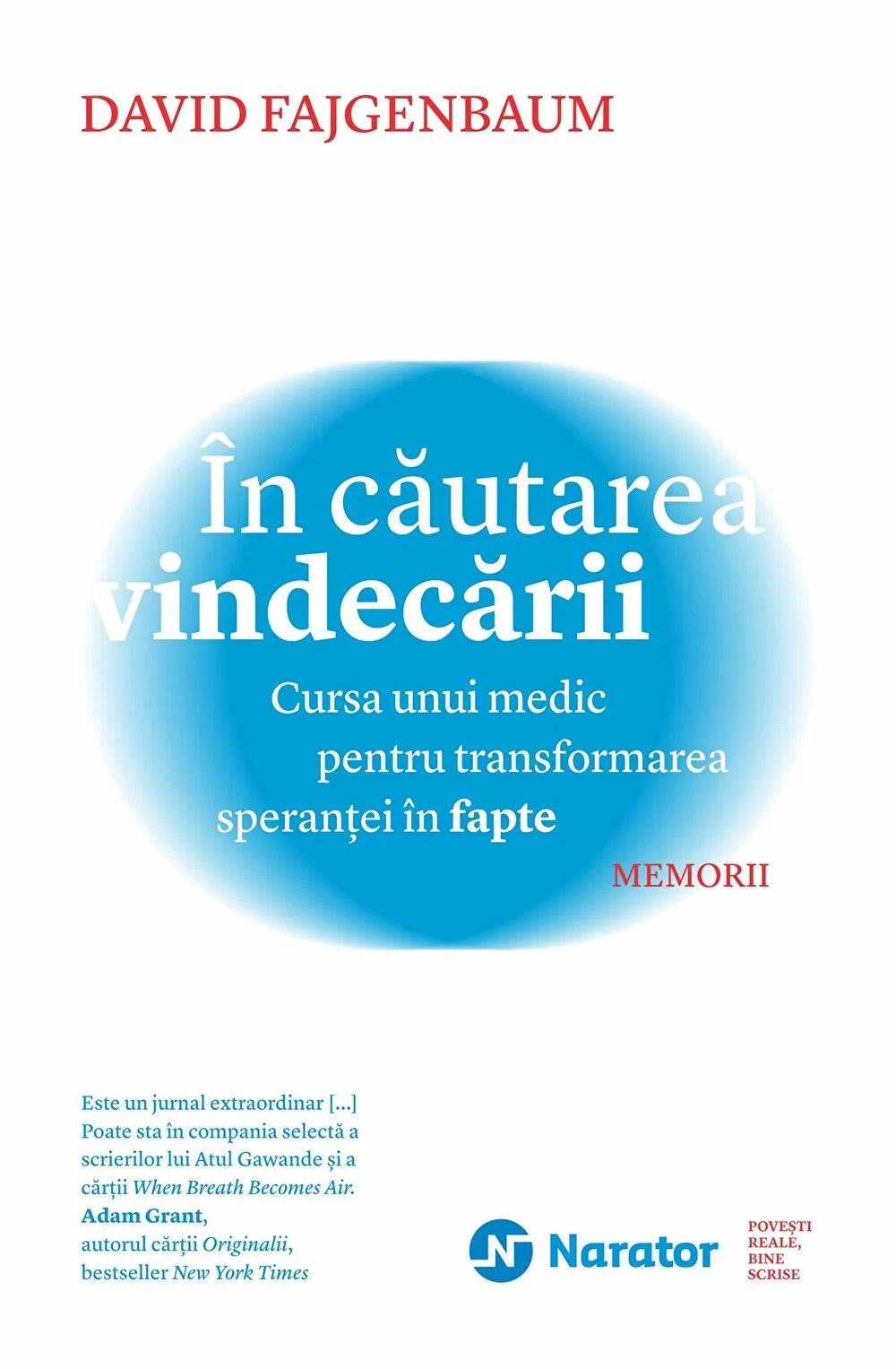 In cautarea vindecarii. Cursa unui medic pentru transformarea sperantei in fapte. Memorii - David Fajgenbaum