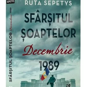 Sfarsitul soaptelor. Decembrie 1989 - Ruta Sepetys