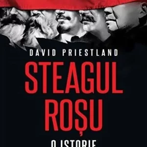 Steagul rosu. O istorie a comunismului - David Priestland