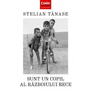 Sunt un copil al razboiului rece - Stelian Tanase