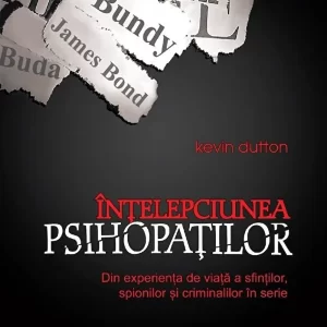 Intelepciunea psihopatilor - Kevin Dutton