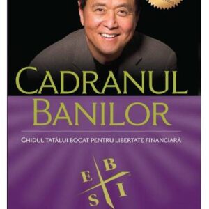 Cadranul banilor - Robert T. Kiyosaki