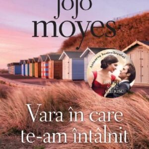 Vara in care te-am intalnit - Jojo Moyes