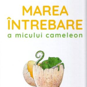 Marea intrebare a micului cameleon - Caroline Pellissier