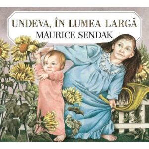 Undeva, in lumea larga - Maurice Sendak