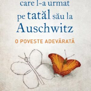Baiatul care l-a urmat pe tatal sau la Auschwitz - Jeremy Dronfield