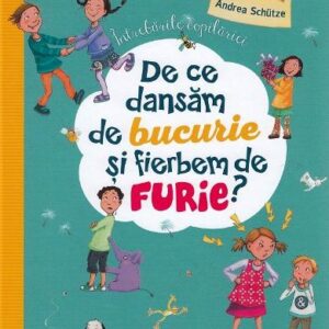 De ce dansam de bucurie si fierbem de furie? - Andrea Schutze