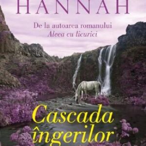 Cascada ingerilor - Kristin Hannah