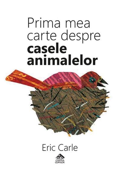Prima mea carte despre casele animalelor - Eric Carle