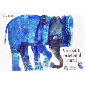 Vrei sa fii prietenul meu - Eric Carle