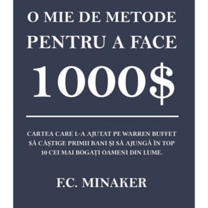 O mie de metode pentru a face 1000$ - F.C. Minaker