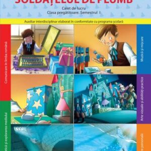Soldatelul de plumb. Caiet de lucru - Clasa pregatitoare. Semestrul 1