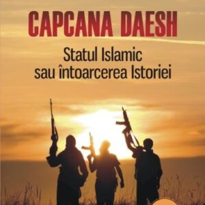 Capcana Daesh. Statul Islamic sau intoarcerea Istoriei - Pierre-Jean Luizard
