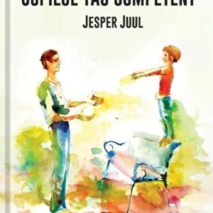 Copilul tau competent - Jesper Juul