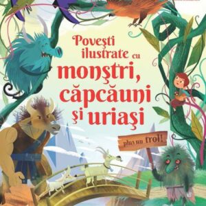 Povesti ilustrate cu monstri, capcauni si uriasi (Usborne)