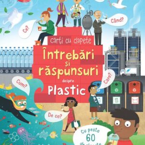 Intrebari si raspunsuri despre plastic (Usborne)