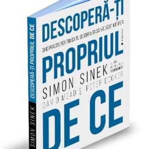Descoperă-ți propriul de ce - DAVID MEAD, PETER DOCKER, SIMON SINEK