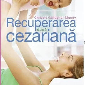 Recuperarea dupa cezariana - Chrissie Gallagher-Mundy