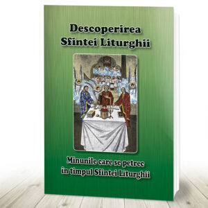 Descoperirea Sfintei Liturghii - Minunile care se petrec in timpul Sfintei Liturghii