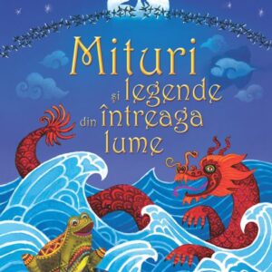 Mituri si legende din intreaga lume (Usborne)
