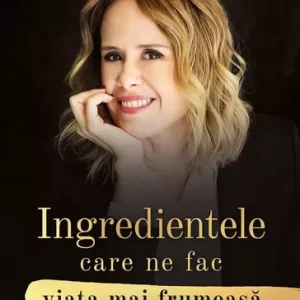 Ingredientele care ne fac viata mai frumoasa - Dr. Mihaela Bilic