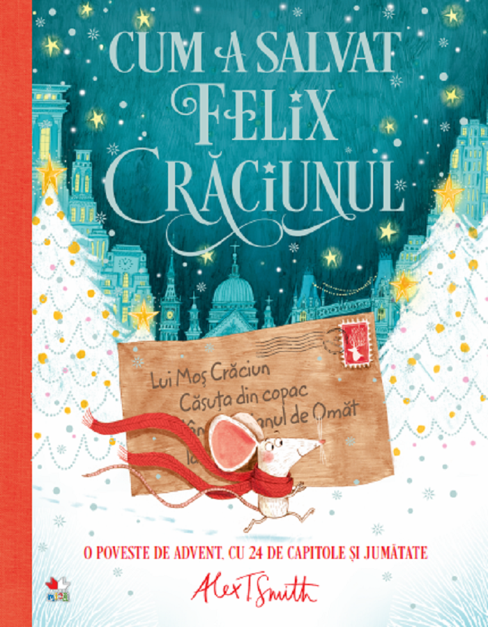 Cum a salvat Felix Craciunul - Alex T. Smith