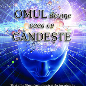 Omul devine ceea ce gandeste - James Allen