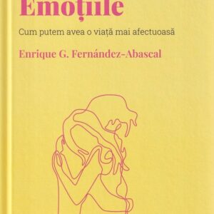 Descopera psihologia. Emotiile - Enrique G. Fernandez-Abascal
