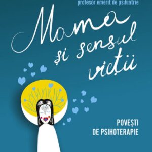 Mama si sensul vietii - Irvin D. Yalom