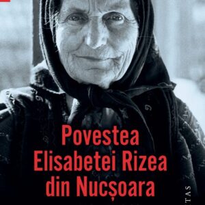 Povestea Elisabetei Rizea din Nucsoara - Elisabeta Rizea