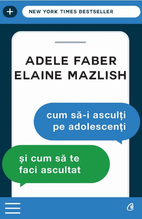 Cum sa-i asculti pe adolescenti si cum sa te faci ascultat ed.3 - Adele Faber , Elaine Mazlish