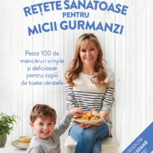 Retete sanatoase pentru micutii gurmanzi - Annabel Karmel
