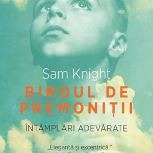 Biroul de premonitii. Intamplari adevarate - Sam Knight