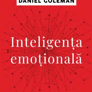 Inteligenta emotionala - Daniel Goleman