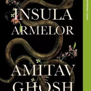 Insula armelor - Amitav Ghosh