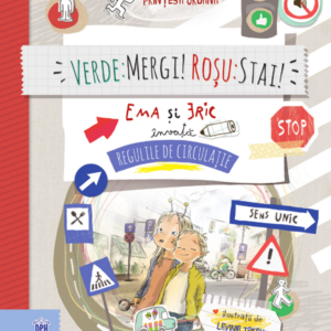 Verde: Mergi! Rosu: Stai! Ema si Eric invata regulile de circulatie - Ioana Chicet-Macoveiciuc
