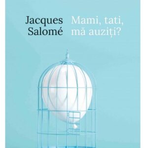 Mami, tati, ma auziti? - Jacques Salome