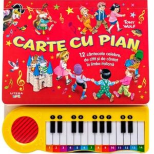 Carte cu pian. 12 cantecele celebre, de citit si de cantat in limba italiana - Tony Wolf