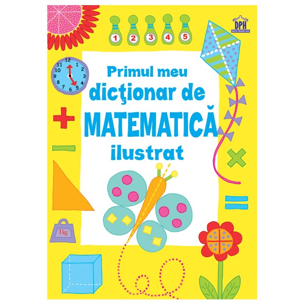 Primul Dictionar De Matematica Ilustrat