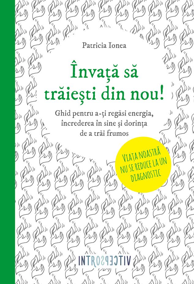 Invata sa traiesti din nou! - Patricia Ionea