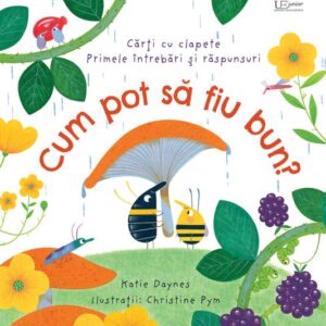 Cum pot sa fiu bun? (Usborne)