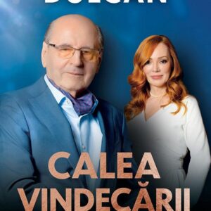 Calea vindecarii - Dumitru Constantin Dulcan , Florentina Fantanaru