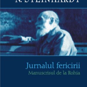 Jurnalul fericirii. Manuscrisul de la Rohia - Nicolae Steinhardt