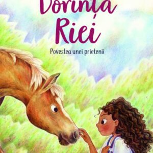 Dorinta Riei : Povestea unei prieteni