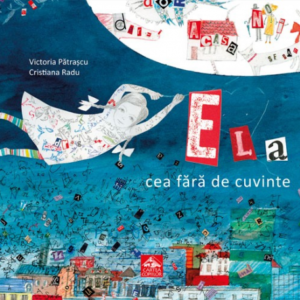 Ela cea fără de cuvinte - Victoria Pătrașcu