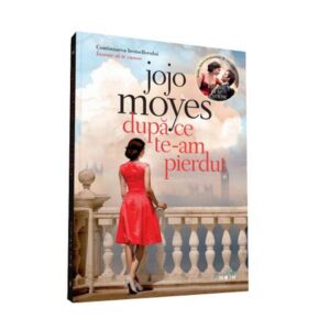 Dupa ce te-am pierdut - Jojo Moyes