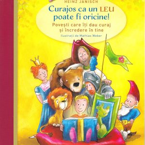 Curajos ca un leu poate fi oricine! - Mathias Weber , Heinz Janisch