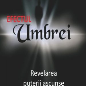 Efectul umbrei - Deepak Chopra , Debbie Ford , Marianne Williamson