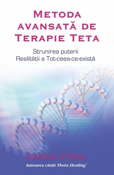 Metoda avansata de Terapie Teta - Vianna Stibal